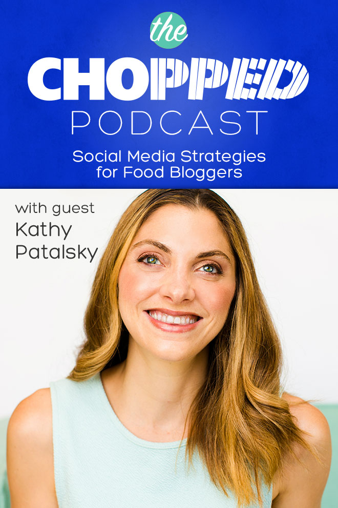 Listen to the latest guest, Kathy Patalsky, talk about Social media Strategies for Food Bloggers, on the Chopped Podcast