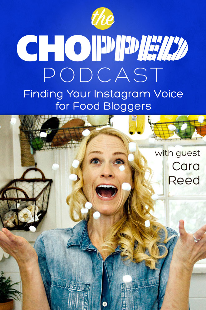 Cara Reed is the next guest on the Chopped Podcast talking about Finding Your Instagram Voice for Food Bloggers