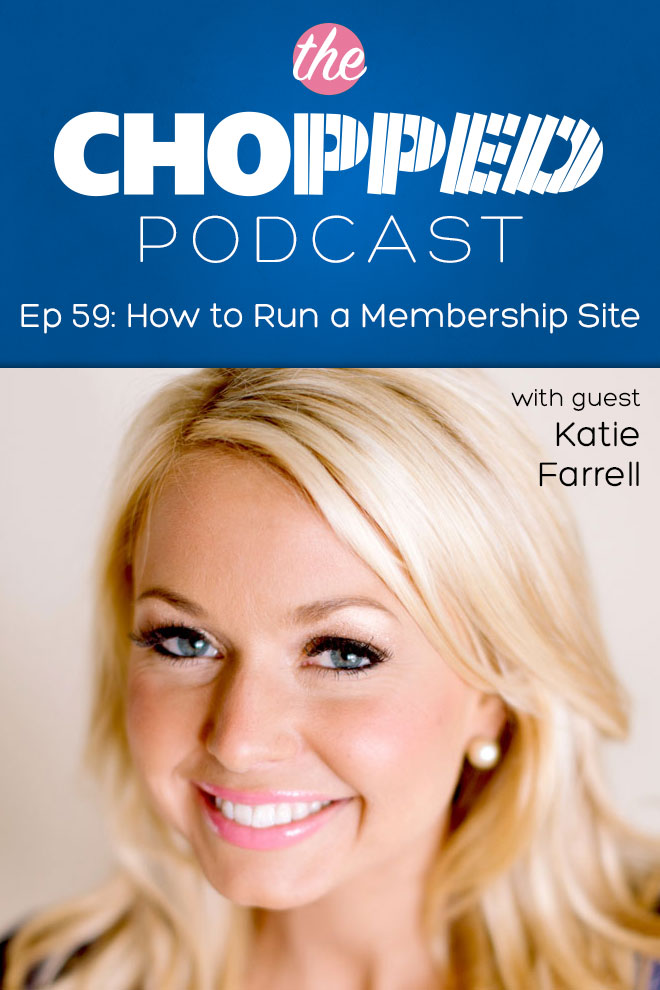 How to Run a Membership Site for Food Bloggers with Katie Farrell on episode #59 of the Chopped Podcast!