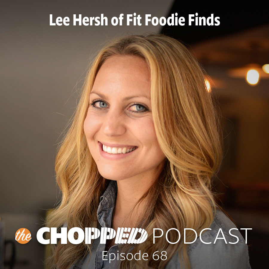 Lee Hersh of Fit Foodie Finds on Chopped Podcast Episode 68