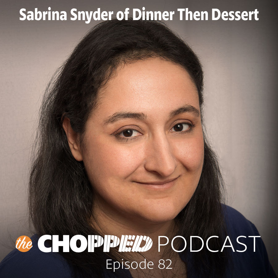 Sabrina Snyder is our guest on the Chopped Podcast Episode 82 and we're talking about Fast Growing Food Blog