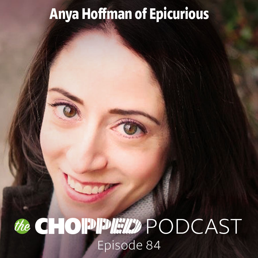Today's guest on the Chopped Podcast is Anya Hoffman talking about our new mantra: Don't Blog for other bloggers!