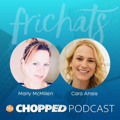 Picture of Marly and Cara with the text "Frichats, The Chopped Podcast"